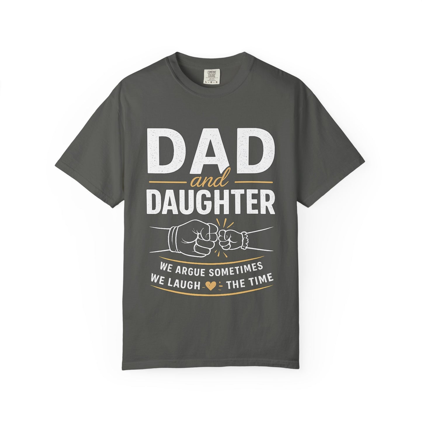 Dad and Daughter T-Shirt — 'We Argue Sometimes, We Laugh the Time' Father's Day Gift