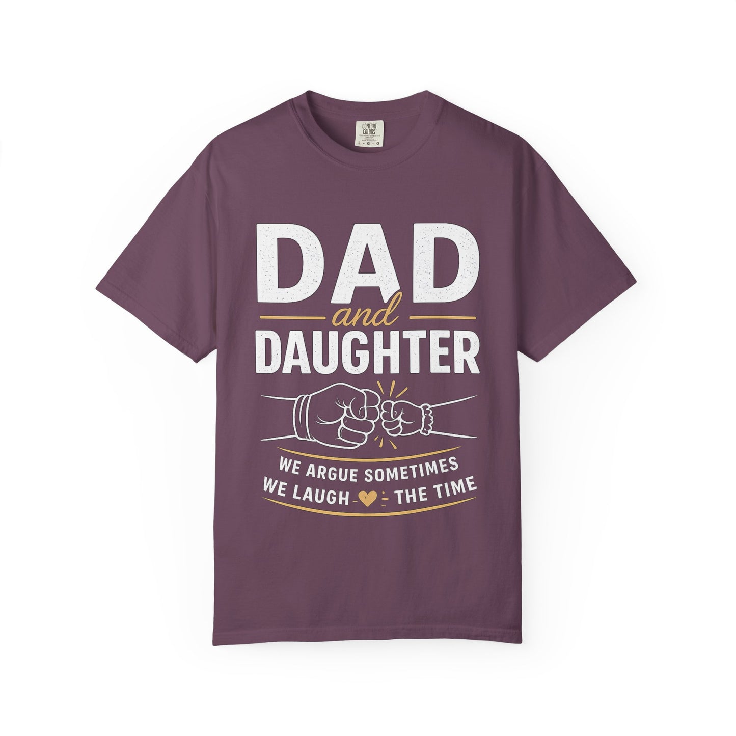 Dad and Daughter T-Shirt — 'We Argue Sometimes, We Laugh the Time' Father's Day Gift