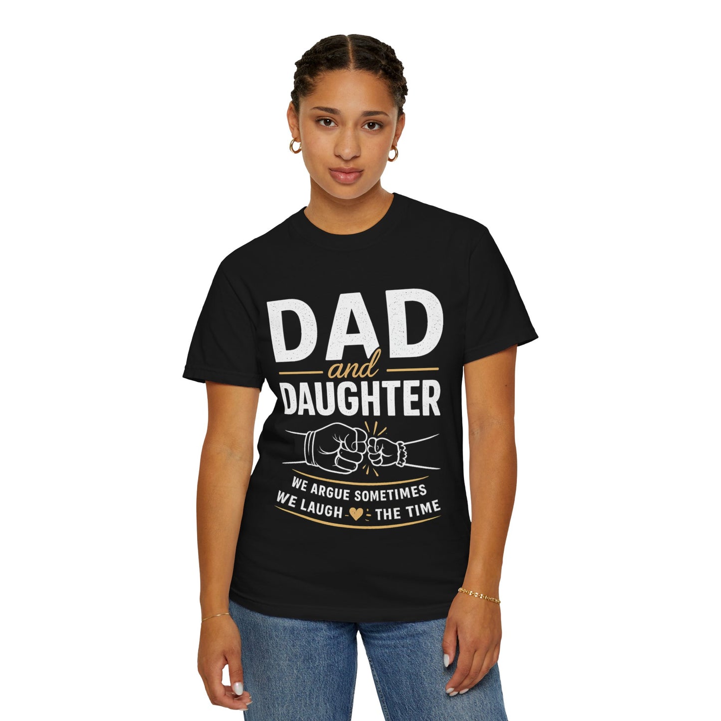 Dad and Daughter T-Shirt — 'We Argue Sometimes, We Laugh the Time' Father's Day Gift