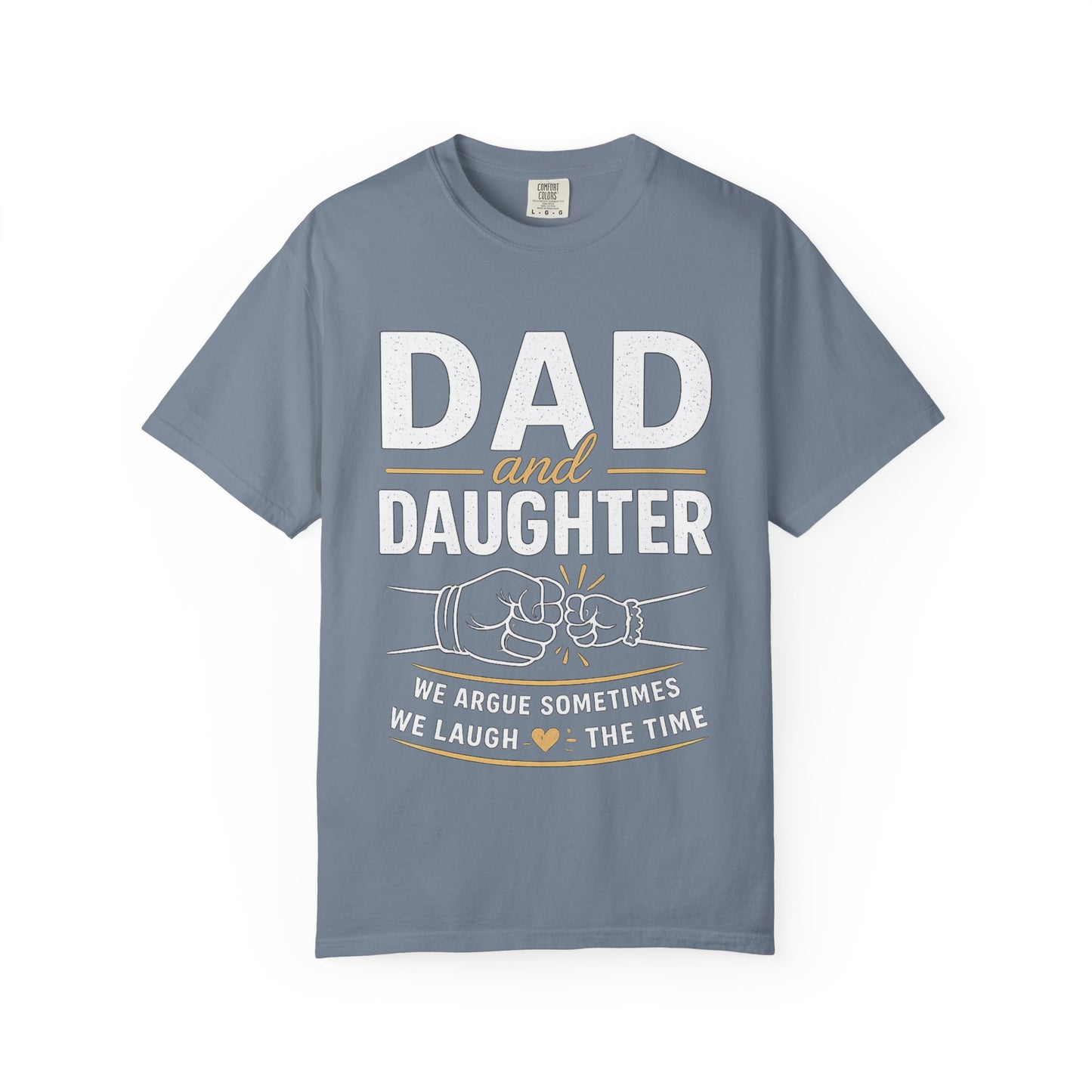 Dad and Daughter T-Shirt — 'We Argue Sometimes, We Laugh the Time' Father's Day Gift